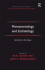 Phenomenology and Eschatology : Not Yet in the Now - eBook