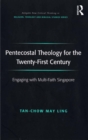 Pentecostal Theology for the Twenty-First Century : Engaging with Multi-Faith Singapore - eBook