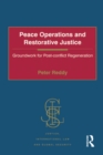 Peace Operations and Restorative Justice : Groundwork for Post-conflict Regeneration - eBook