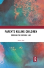Parents Killing Children : Crossing the Invisible Line - eBook