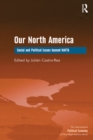 Our North America : Social and Political Issues beyond NAFTA - eBook