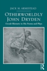 Otherworldly John Dryden : Occult Rhetoric in His Poems and Plays - eBook