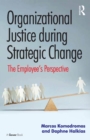 Organizational Justice during Strategic Change : The Employee's Perspective - eBook