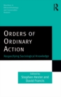 Orders of Ordinary Action : Respecifying Sociological Knowledge - eBook