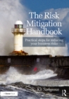 The Risk Mitigation Handbook : Practical steps for reducing your business risks - eBook