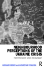 Neighbourhood Perceptions of the Ukraine Crisis : From the Soviet Union into Eurasia? - eBook