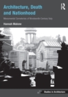 Architecture, Death and Nationhood : Monumental Cemeteries of Nineteenth-Century Italy - eBook