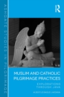 Muslim and Catholic Pilgrimage Practices : Explorations Through Java - eBook