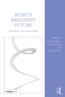 Music's Immanent Future : The Deleuzian Turn in Music Studies - eBook