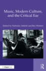 Music, Modern Culture, and the Critical Ear - eBook