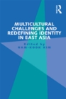 Multicultural Challenges and Redefining Identity in East Asia - Nam-Kook Kim