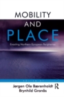 Mobility and Place : Enacting Northern European Peripheries - eBook