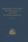 Mirabilia Descripta, The Wonders of the East, by Friar Jordanus : Of the Order of Preachers and Bishop of Columbum in India the Greater, (circa 1330) - eBook