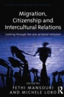 Migration, Citizenship and Intercultural Relations : Looking through the Lens of Social Inclusion - eBook