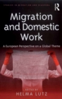 Migration and Domestic Work : A European Perspective on a Global Theme - eBook