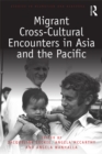 Migrant Cross-Cultural Encounters in Asia and the Pacific - eBook