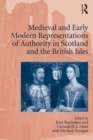 Medieval and Early Modern Representations of Authority in Scotland and the British Isles - eBook