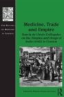 Medicine, Trade and Empire : Garcia de Orta's Colloquies on the Simples and Drugs of India (1563) in Context - eBook
