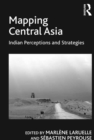 Mapping Central Asia : Indian Perceptions and Strategies - eBook