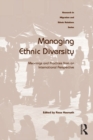 Managing Ethnic Diversity : Meanings and Practices from an International Perspective - eBook
