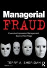 Managerial Fraud : Executive Impression Management, Beyond Red Flags - eBook