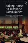 Making Home in Diasporic Communities : Transnational belonging amongst Filipina migrants - eBook