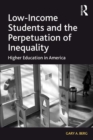 Low-Income Students and the Perpetuation of Inequality : Higher Education in America - eBook