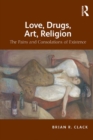 Love, Drugs, Art, Religion : The Pains and Consolations of Existence - eBook
