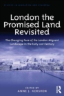 London the Promised Land Revisited : The Changing Face of the London Migrant Landscape in the Early 21st Century - eBook