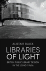 Libraries of Light : British public library design in the long 1960s - eBook