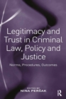 Legitimacy and Trust in Criminal Law, Policy and Justice : Norms, Procedures, Outcomes - eBook