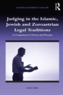 Judging in the Islamic, Jewish and Zoroastrian Legal Traditions : A Comparison of Theory and Practice - eBook
