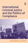International Criminal Justice and the Politics of Compliance - eBook