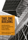 Take One Building : Interdisciplinary Research Perspectives of the Seattle Central Library - eBook