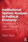Institutional System Analysis in Political Economy : Neoliberalism, Social Democracy and Islam - eBook
