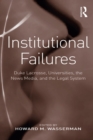 Institutional Failures : Duke Lacrosse, Universities, the News Media, and the Legal System - eBook