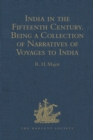 India in the Fifteenth Century : Being a Collection of Narratives of Voyages to India in the Century preceding the Portuguese Discovery of the Cape of Good Hope; from Latin, Persian, Russian, and Ital - eBook