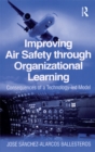 Improving Air Safety through Organizational Learning : Consequences of a Technology-led Model - eBook