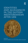 Identities and Allegiances in the Eastern Mediterranean after 1204 - eBook