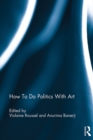 How To Do Politics With Art - eBook
