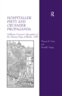 Hospitaller Piety and Crusader Propaganda : Guillaume Caoursin's Description of the Ottoman Siege of Rhodes, 1480 - eBook