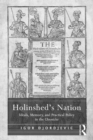 Holinshed's Nation : Ideals, Memory, and Practical Policy in the Chronicles - eBook