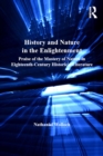 History and Nature in the Enlightenment : Praise of the Mastery of Nature in Eighteenth-Century Historical Literature - eBook