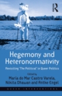 Hegemony and Heteronormativity : Revisiting 'The Political' in Queer Politics - eBook