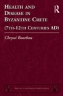 Health and Disease in Byzantine Crete (7th-12th centuries AD) - eBook