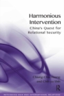 Harmonious Intervention : China's Quest for Relational Security - eBook