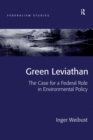 Green Leviathan : The Case for a Federal Role in Environmental Policy - eBook