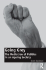 Going Grey : The Mediation of Politics in an Ageing Society - eBook