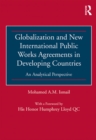 Globalization and New International Public Works Agreements in Developing Countries : An Analytical Perspective - eBook