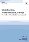 Globalisation, Multilateralism, Europe : Towards a Better Global Governance? - eBook